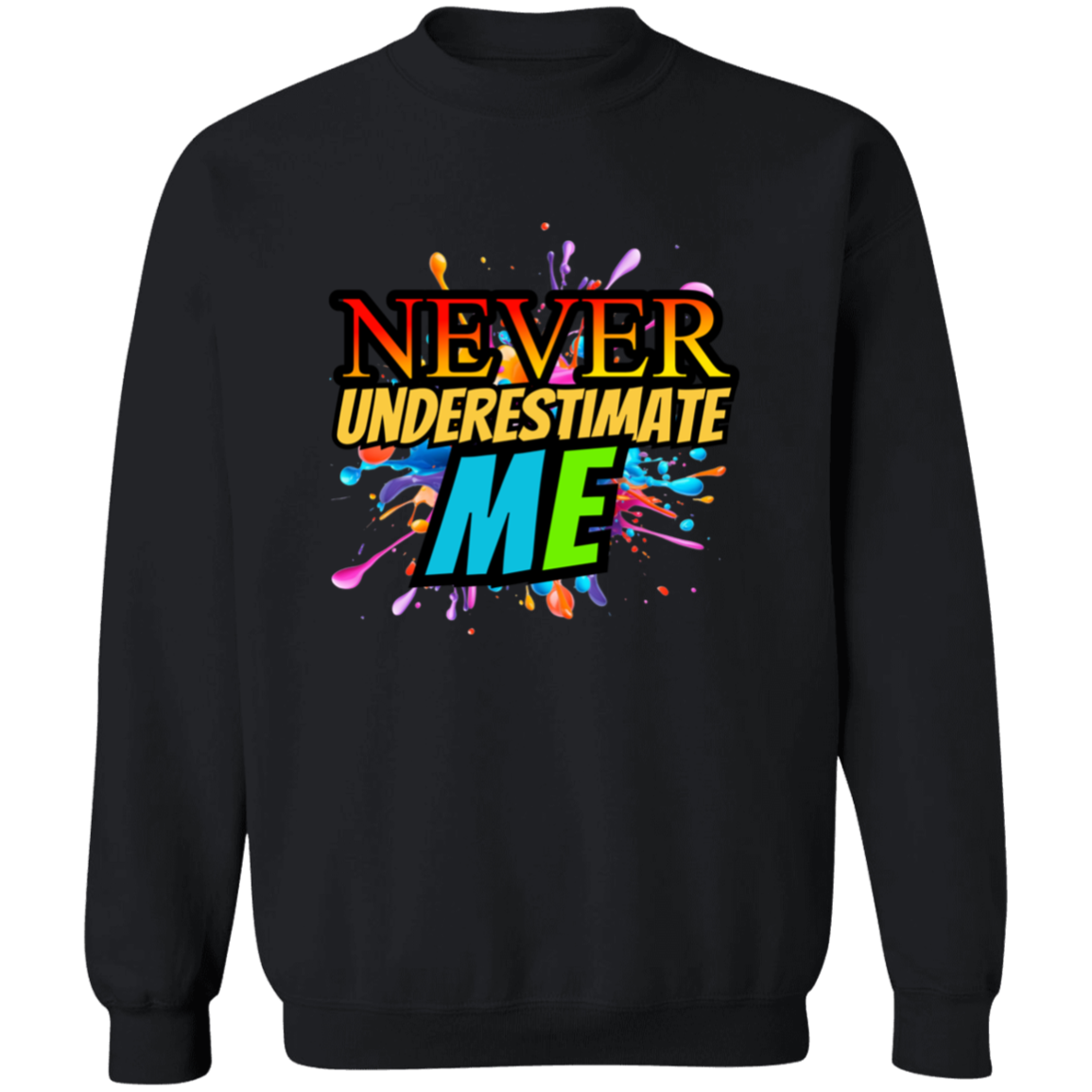 Never Underestimate Me Sweatshirt