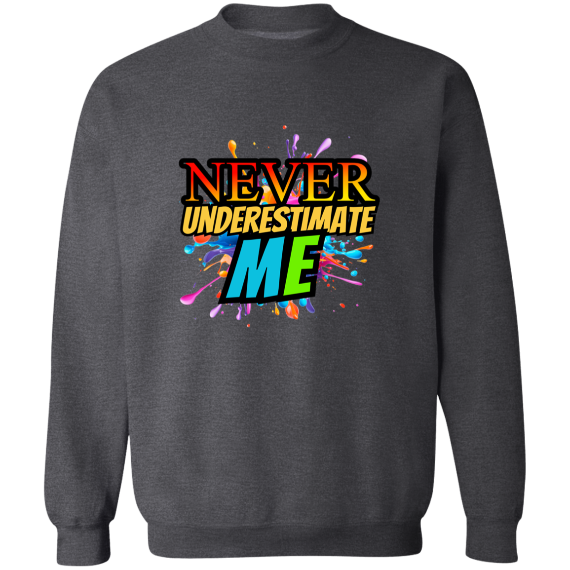 Never Underestimate Me Sweatshirt