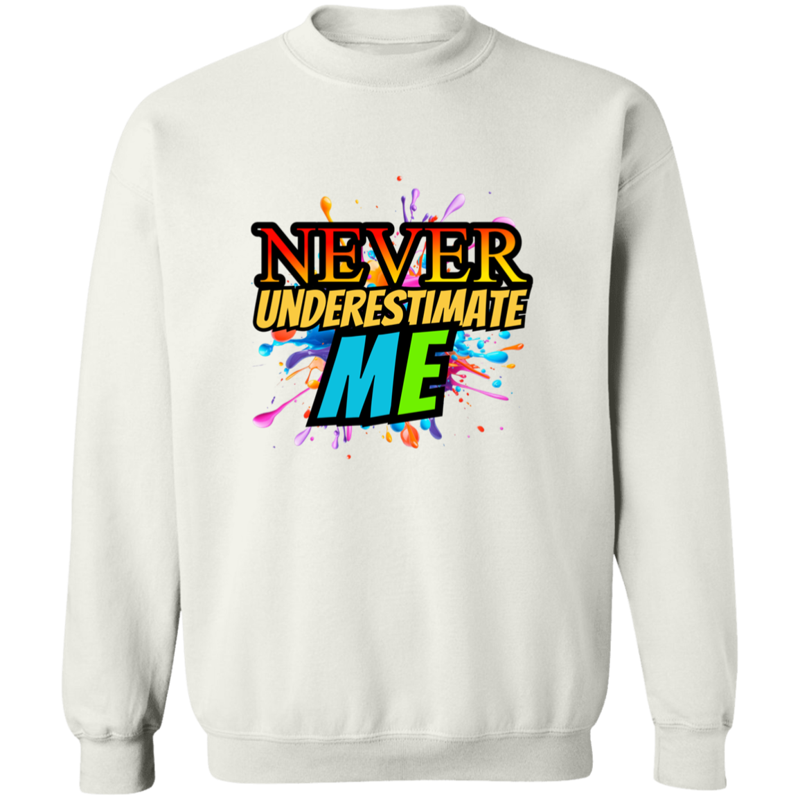 Never Underestimate Me Sweatshirt