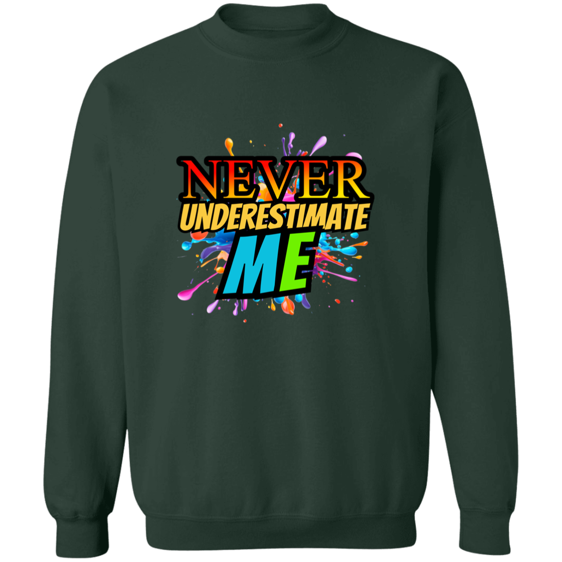 Never Underestimate Me Sweatshirt