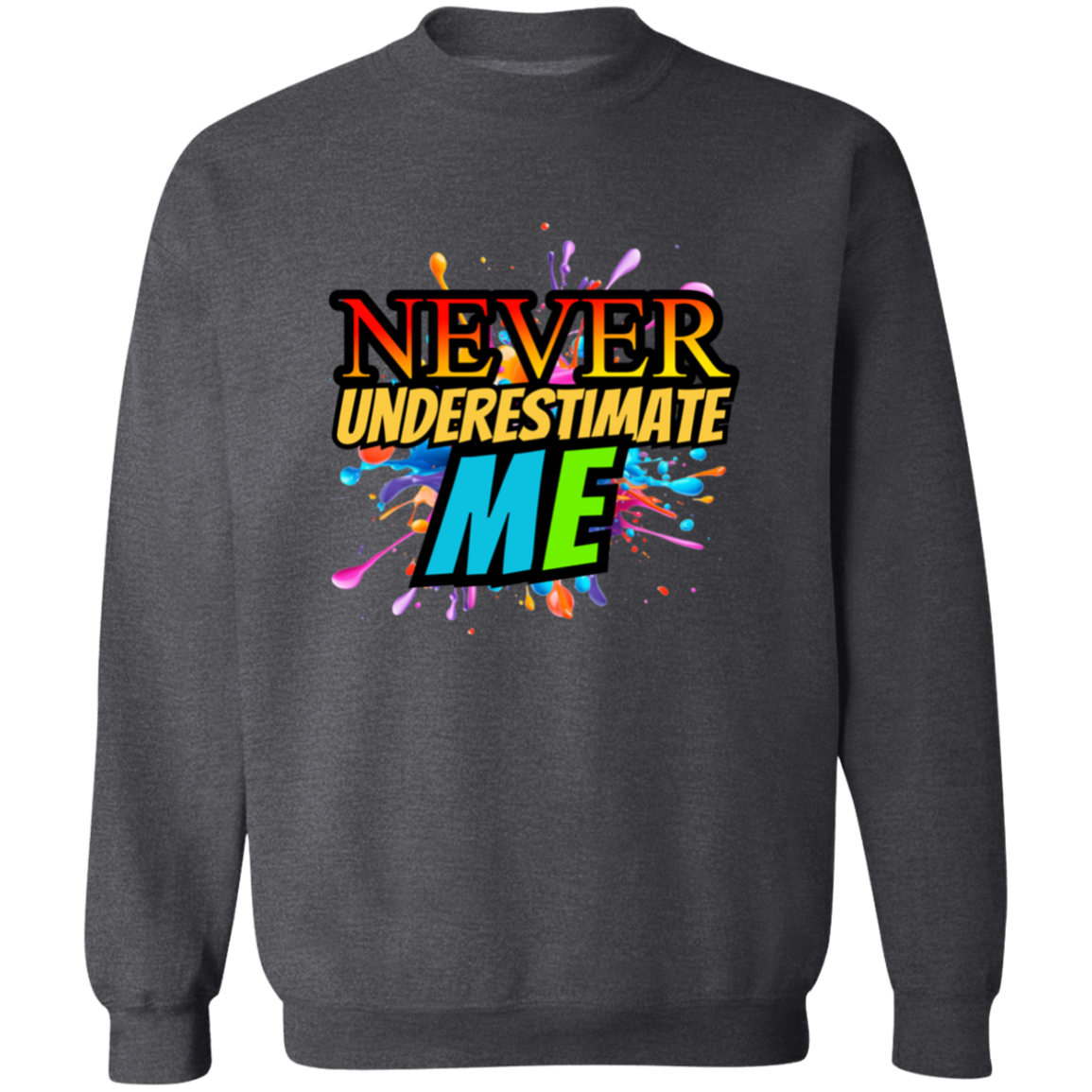 Never Underestimate Me Sweatshirt