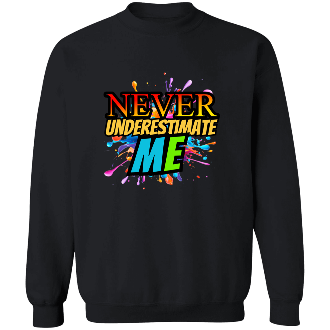 Never Underestimate Me Sweatshirt