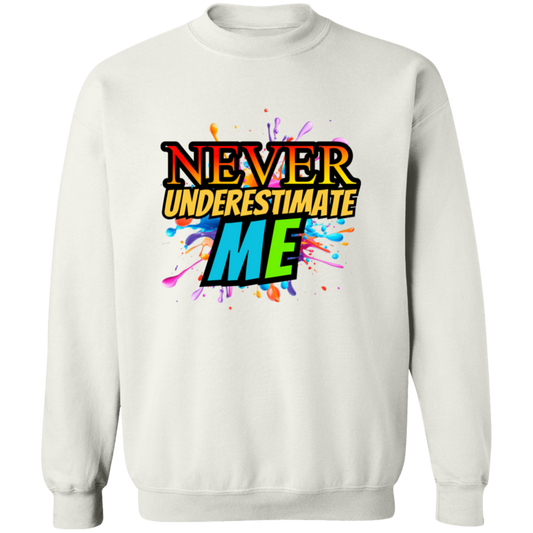 Never Underestimate Me Sweatshirt