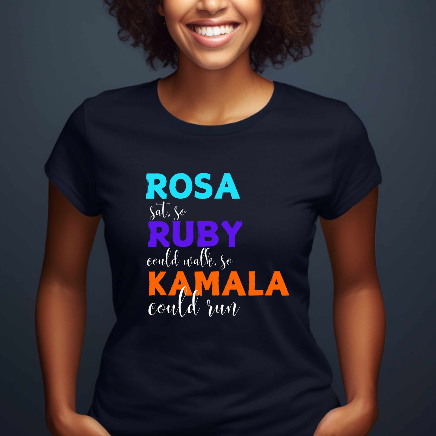 Rosa Sat So, Ruby Could Walk, So Kamala Could Run T-Shirt.
