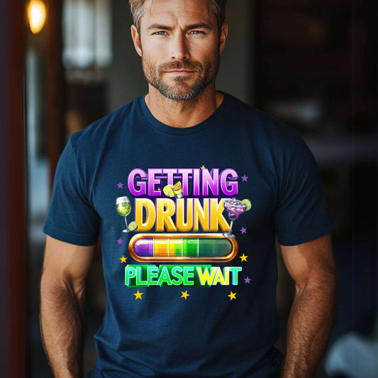 Getting Drunk Loading Please Wait Mardi Gras T-Shirt