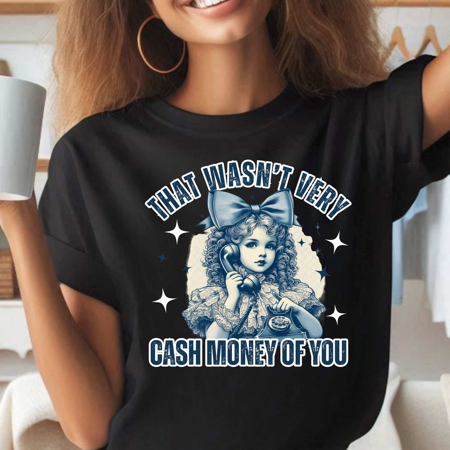 That Wasn't Very Cash Money of You Funny T-Shirt