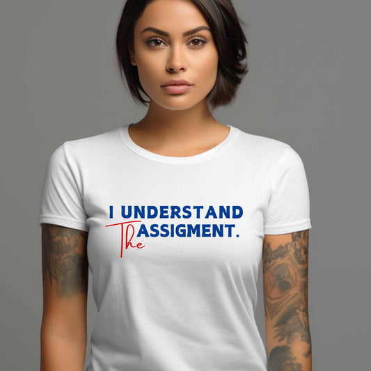 I Understand The Assignment Kamala Tshirt