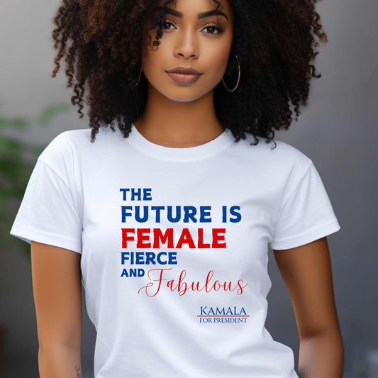 The Future is Fierce, Female and Fabulous Tshirt