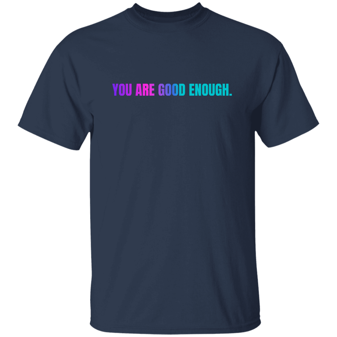 You Are Good Enough T-Shirt