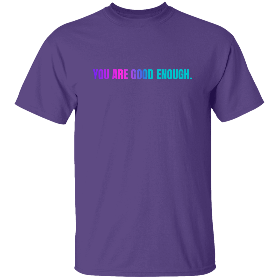 You Are Good Enough T-Shirt