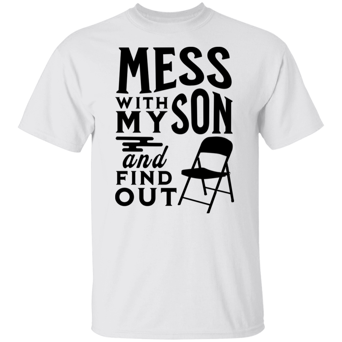 Mess With My Son and Find Out T-Shirt