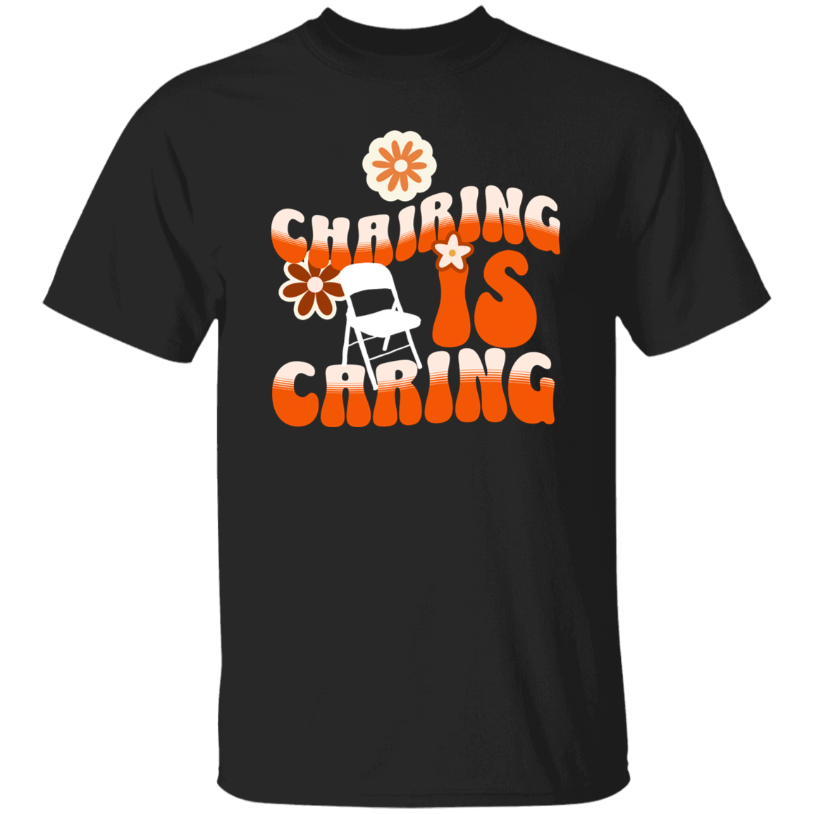 Chairing Is Caring Funny T-Shirt