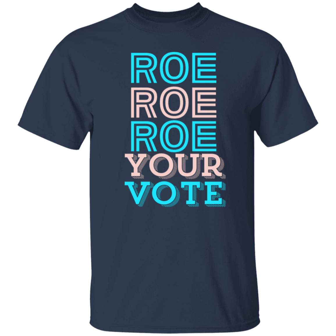 Roe Roe Roe Your Vote T-Shirt