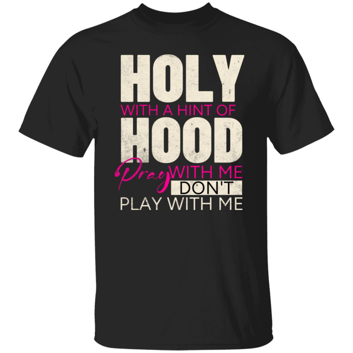 Holy With a Hint of Hood Tshirt