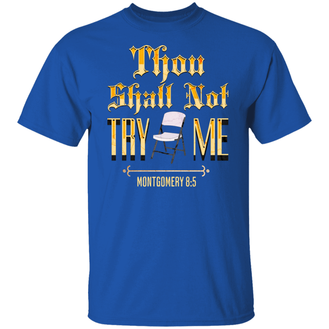 Thou Shall Not Try Me Montgomery Brawl T-Shirt