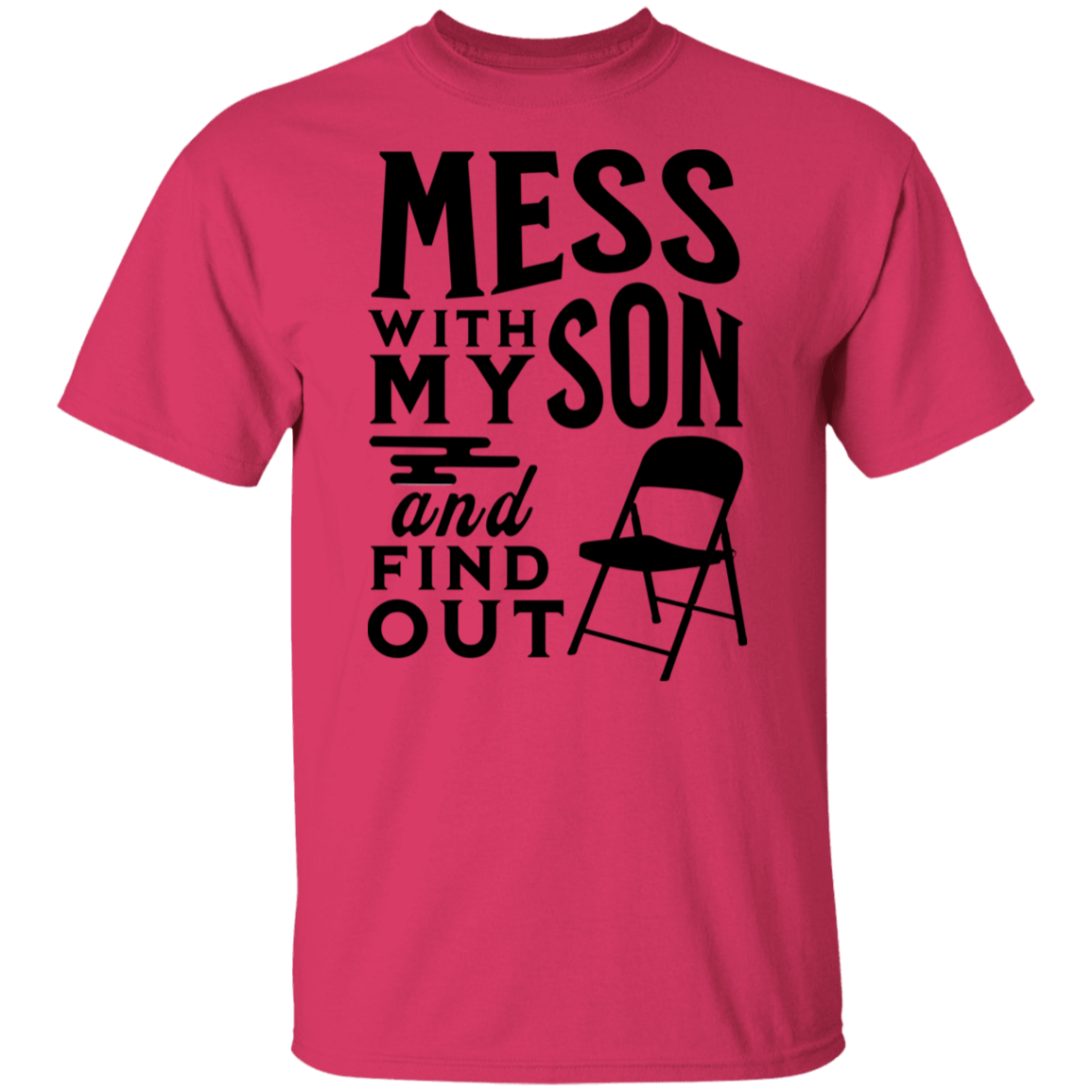 Mess With My Son and Find Out T-Shirt