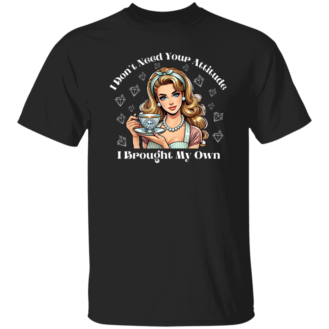 I Don't Need Your Attitude I Brought My Own Blinged Tea Cup Funny T-Shirt