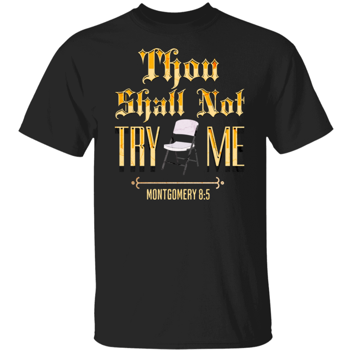 Thou Shall Not Try Me Montgomery Brawl T-Shirt