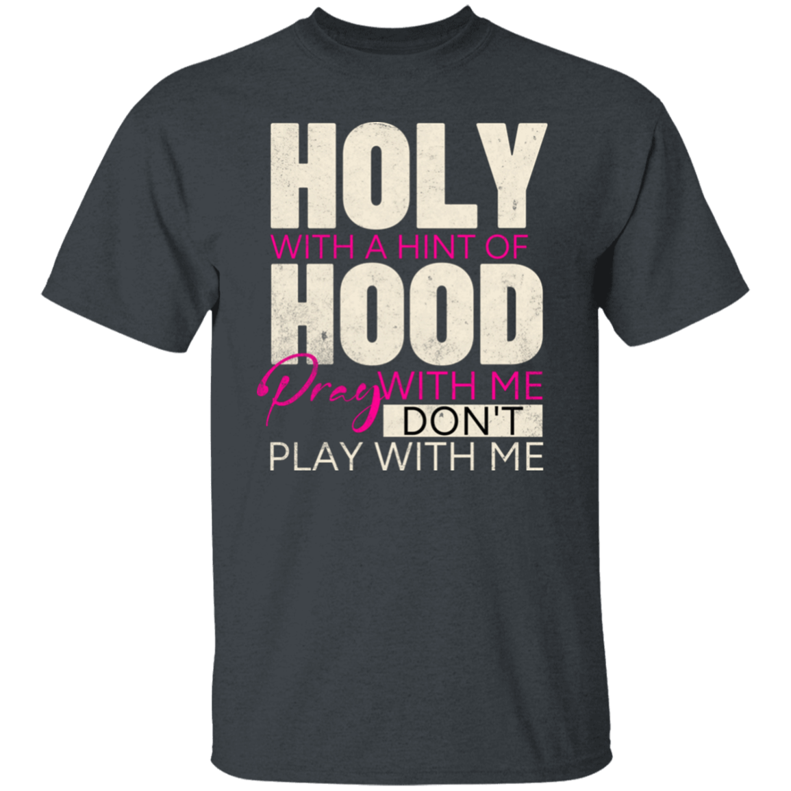 Holy With a Hint of Hood Tshirt