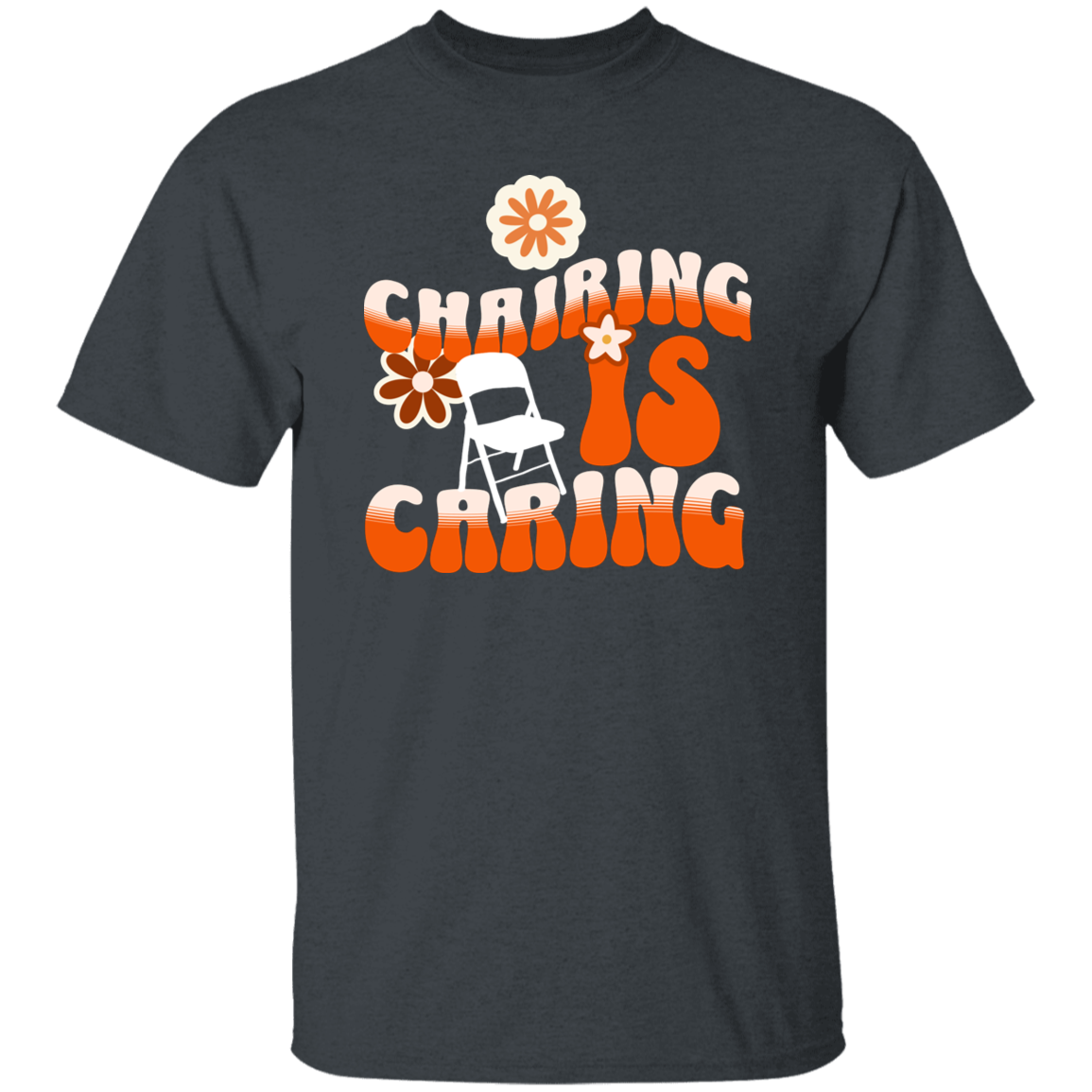 Chairing Is Caring Funny T-Shirt