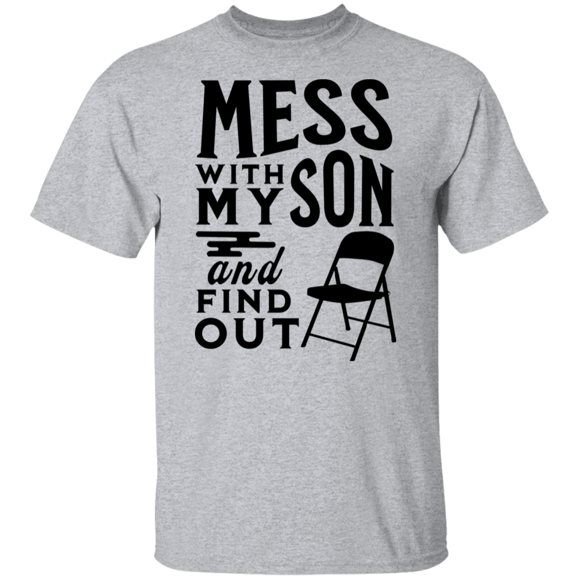 Mess With My Son and Find Out T-Shirt