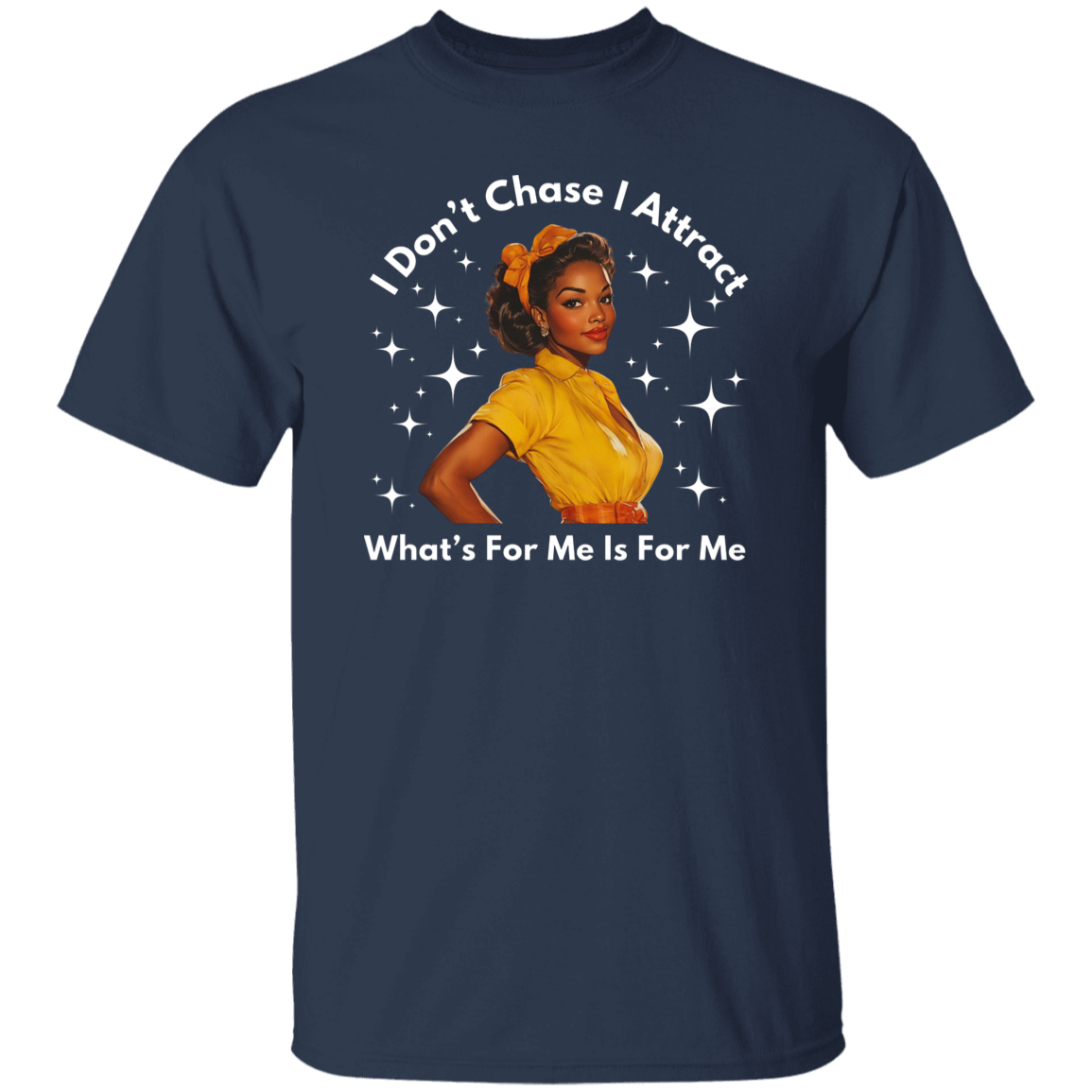 I Don't Chase I Attract T-Shirt