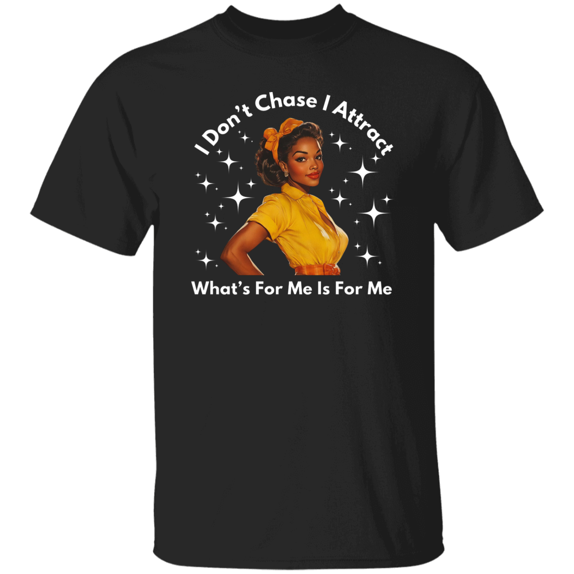 I Don't Chase I Attract T-Shirt