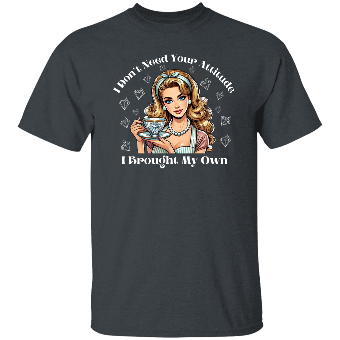 I Don't Need Your Attitude I Brought My Own Blinged Tea Cup Funny T-Shirt