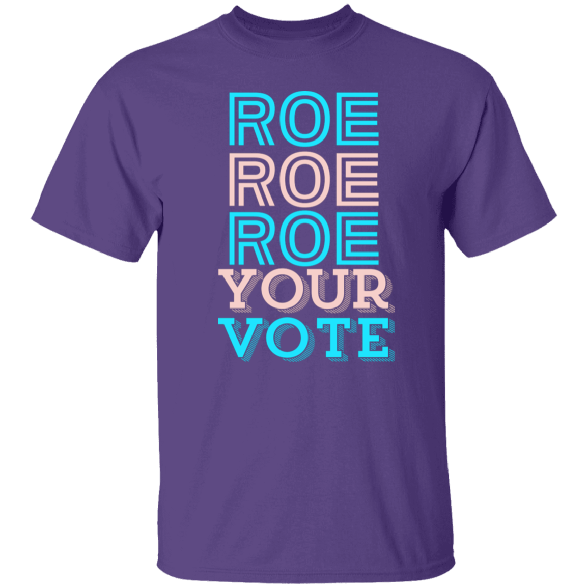 Roe Roe Roe Your Vote T-Shirt