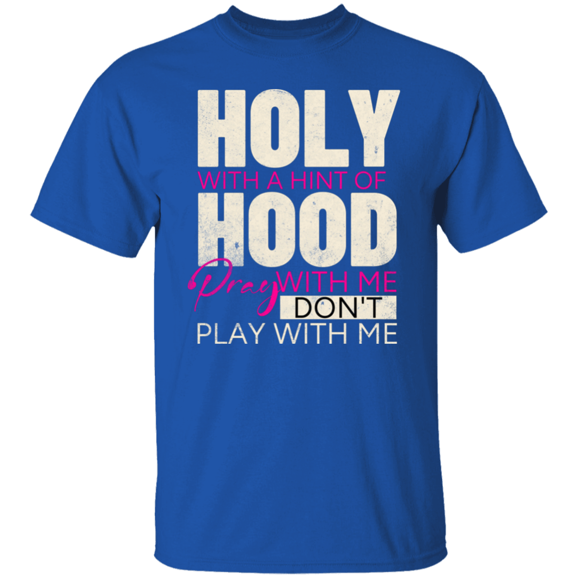 Holy With a Hint of Hood Tshirt