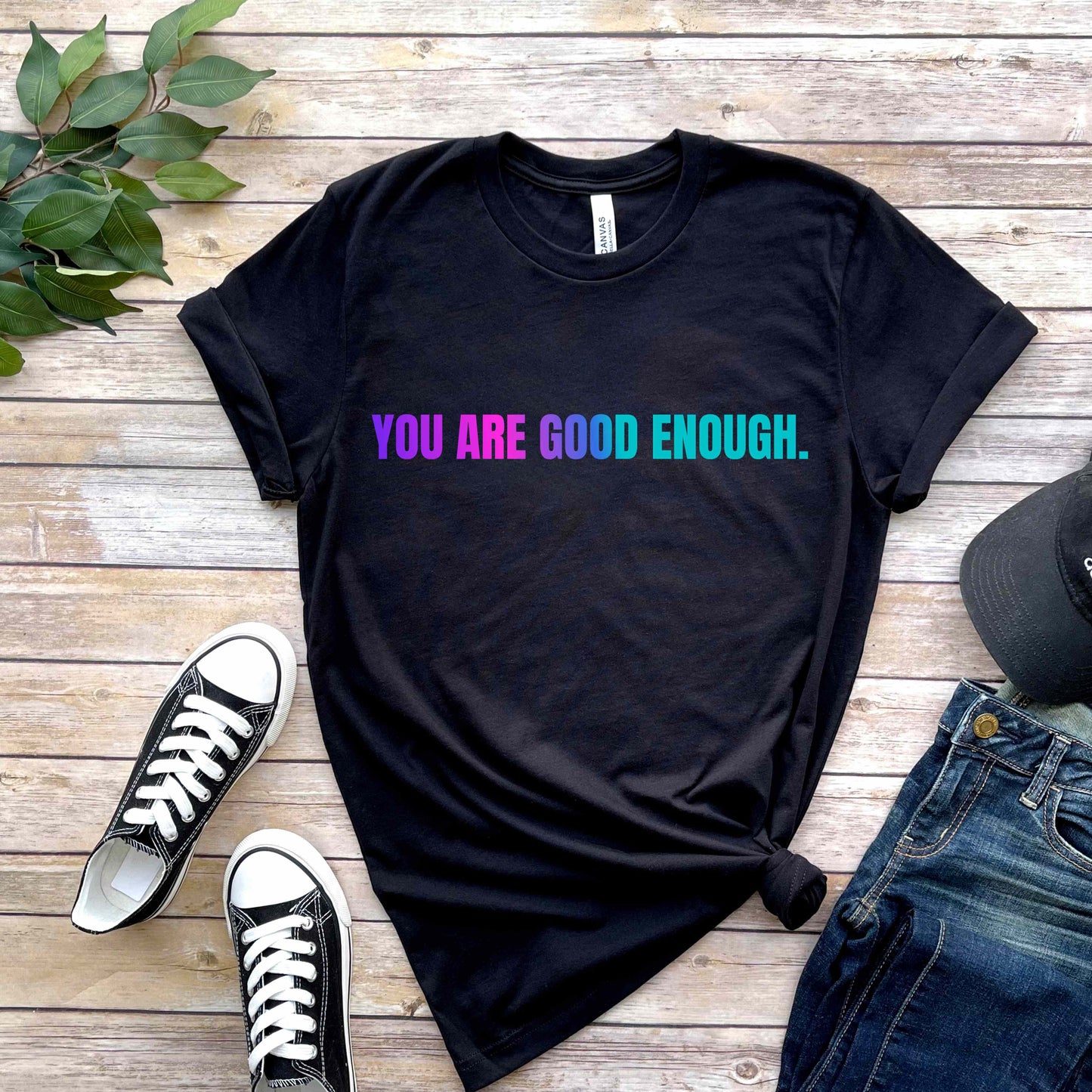 You Are Good Enough T-Shirt
