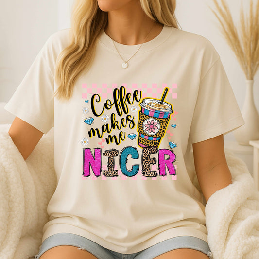 Coffee Make Me Nicer Coffee Lovers T-Shirt