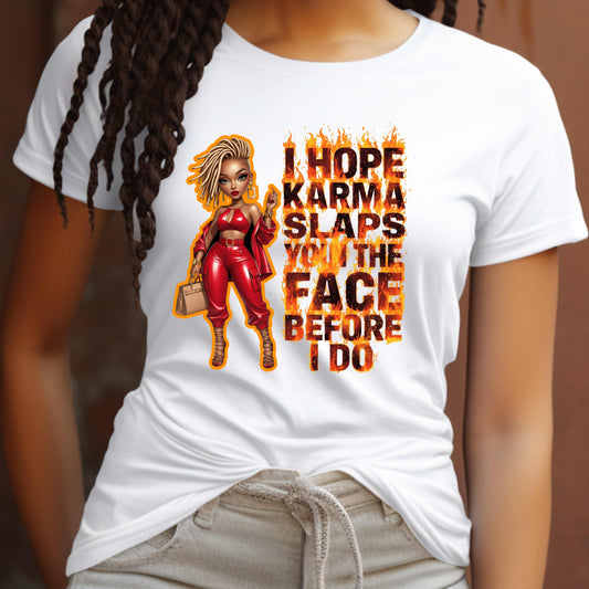 I Hope Karma Slaps You In The Face T-Shirt