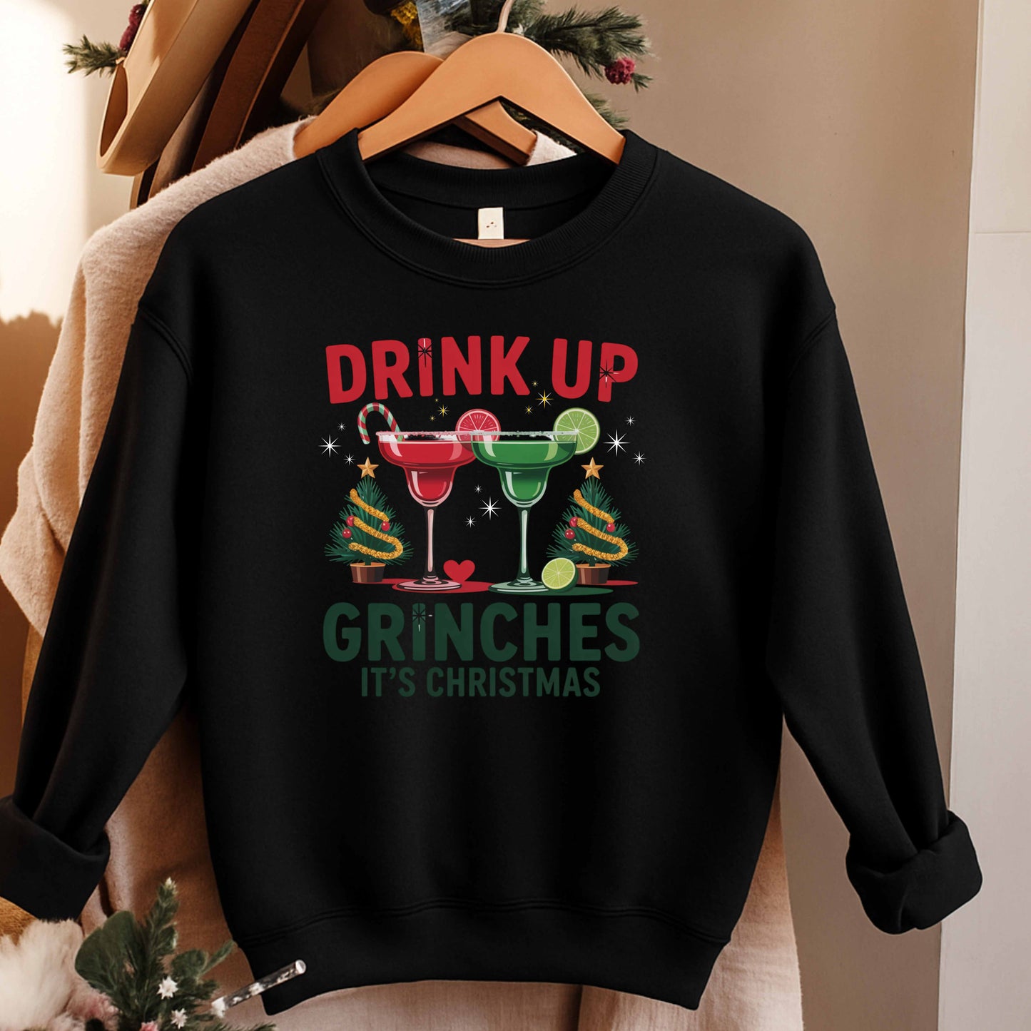 Drink Up Grinches It's Christmas Funny Crewneck Pullover Sweatshirt