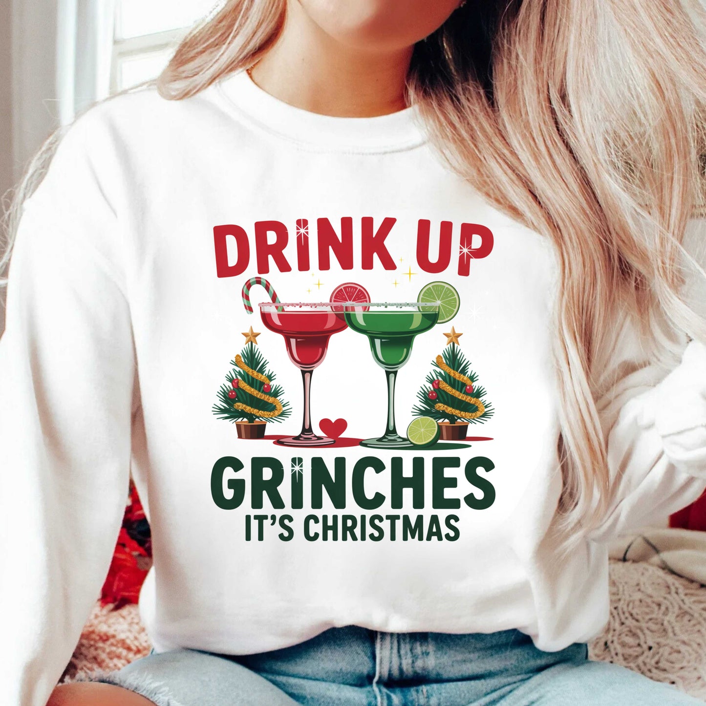 Drink Up Grinches It's Christmas Funny Crewneck Pullover Sweatshirt