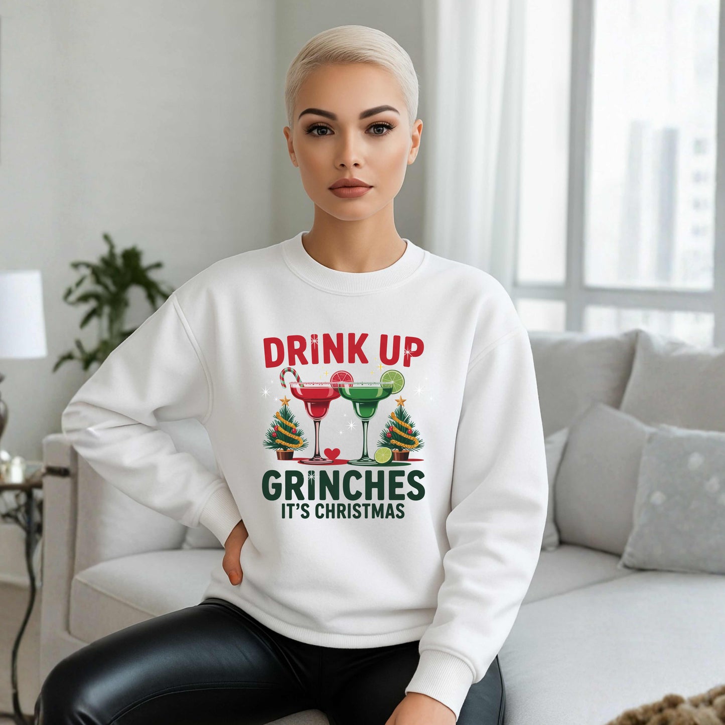 Drink Up Grinches It's Christmas Funny Crewneck Pullover Sweatshirt