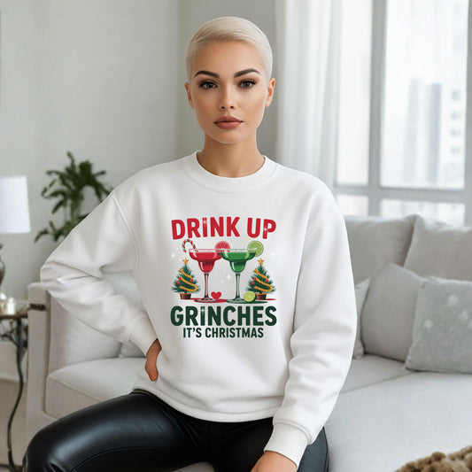 Drink Up Grinches It's Christmas Funny Crewneck Pullover Sweatshirt