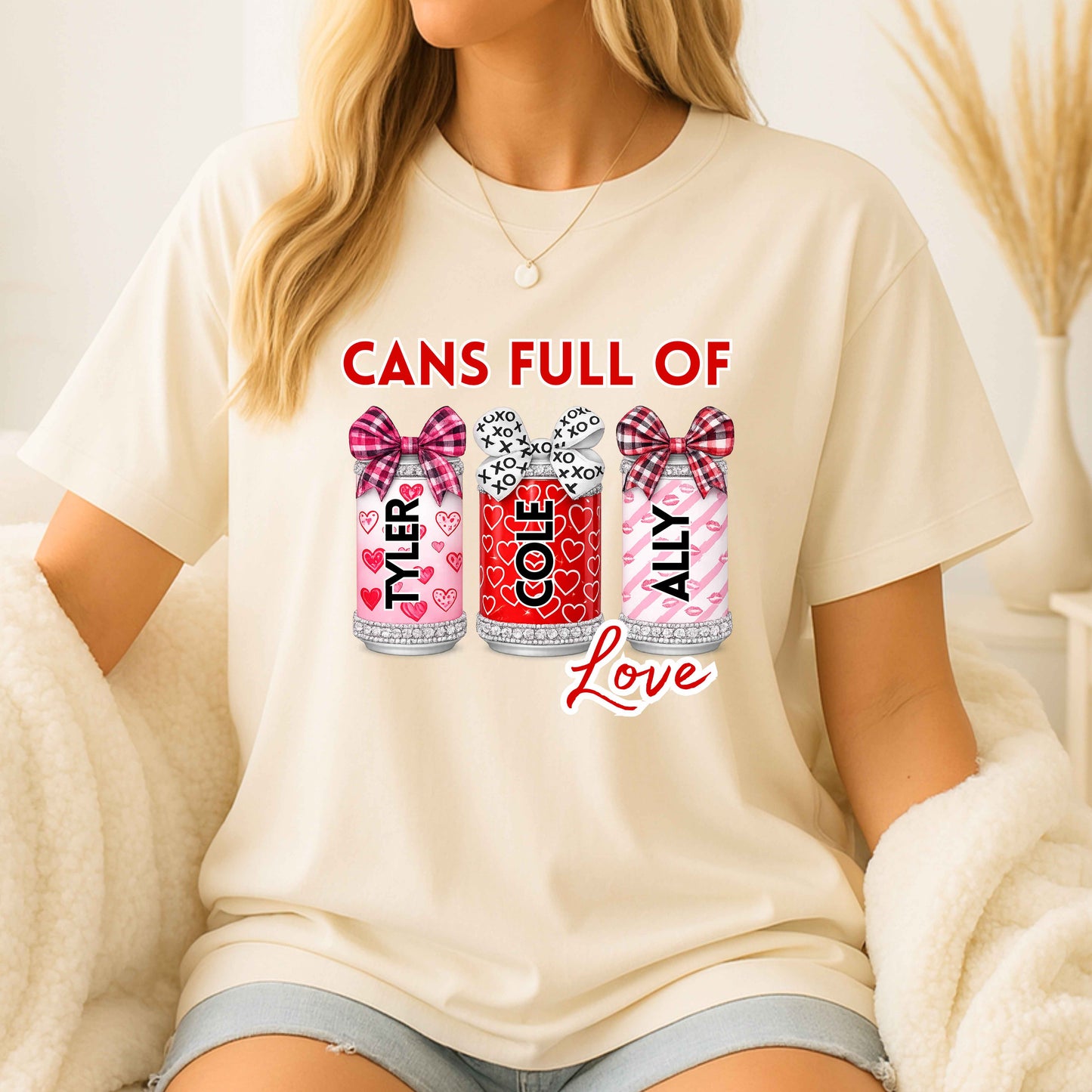 Customizable Valentine's Cans T-Shirt | Great Gift for Mom, Grandma and Best Friends