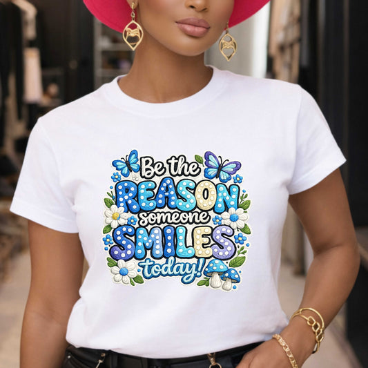 Be The Reason Someone Smiles Today T-Shirt