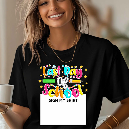 Last Day of School Sign  My Shirt T-Shirt