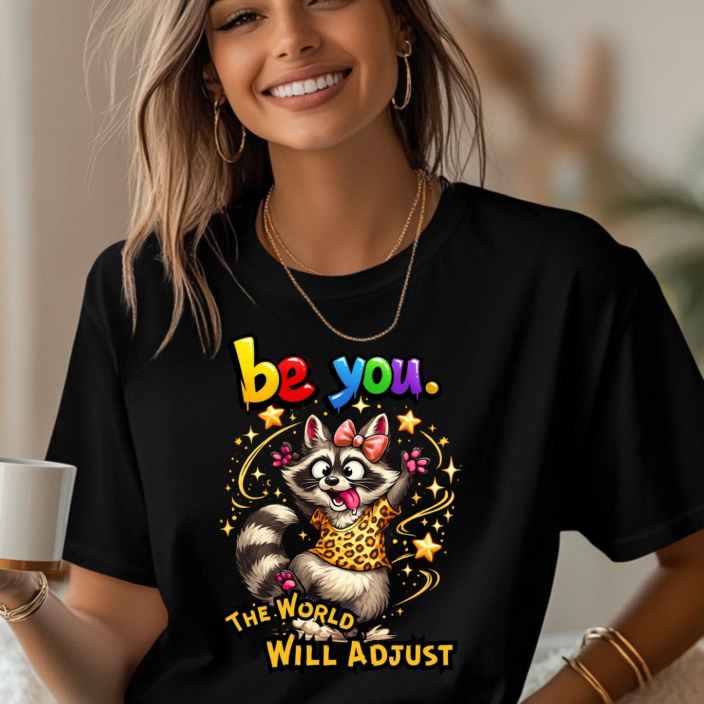 Be You The World Will Adjust Funny  T-Shirt