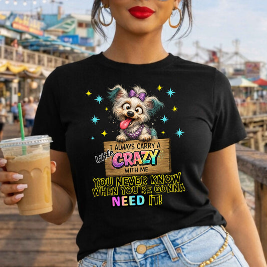 I Carry Crazy Funny T-Shirt