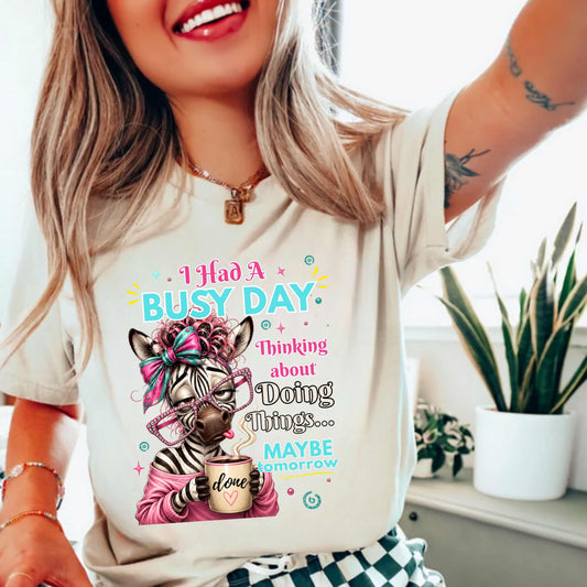 I Had A  Busy Day Funny T-Shirt